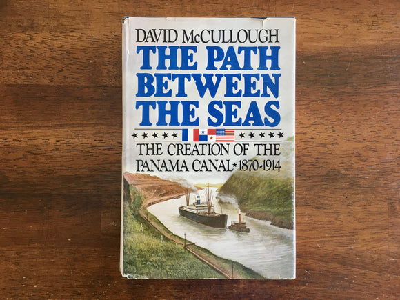 The Path Between the Seas: Creation of Panama Canal by David McCullough