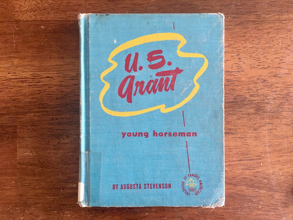 U.S. Grant: Young Horseman by Augusta Stevenson, Childhood of Famous Americans