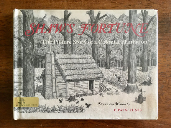 Shaw’s Fortune: The Picture Story of a Colonial Plantation by Edwin Tunis, Vintage 1966