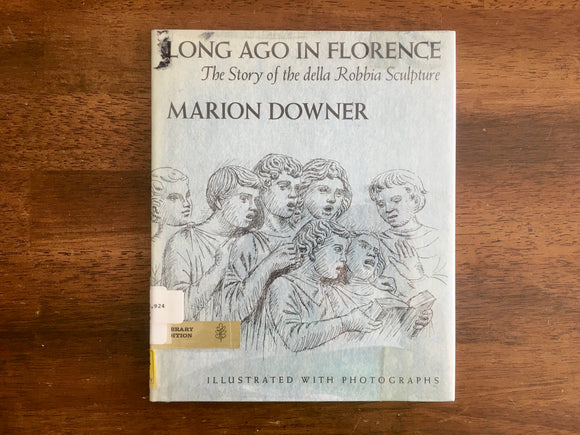 Long Ago in Florence: Story of the della Robbia Sculpture, Marion Downer, 1968