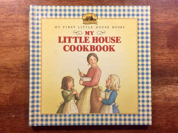 My Little House Cookbook, Hardcover Book, Vintage 1996, First Edition, Laura Ingalls Wilder