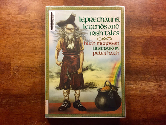 . Leprechauns, Legends and Irish Tales by Hugh McGowan, Illustrated by Peter Haigh, Hardcover Book with Dust Jacket, Vintage 1988