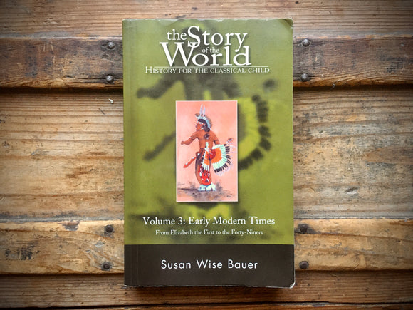 Story of the World Volume 3, Early Modern Times, Susan Wise Bauer, PB, History