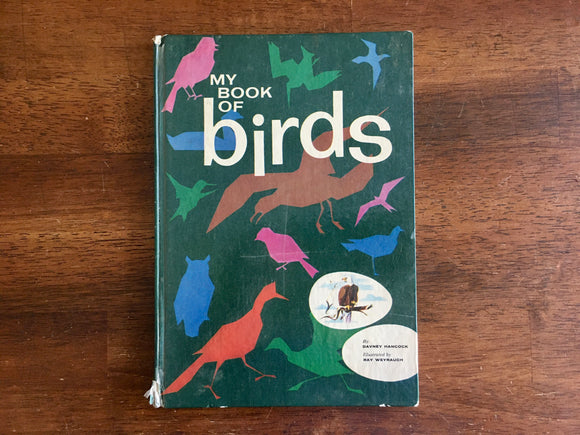 My Book of Birds, by Davney Hancock, Illustrated by Ray Weyraugh, 1961, HC