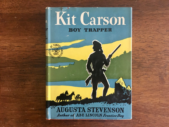 . Kit Carson: Boy Trapper, Augusta Stevenson, Childhood of Famous Americans, 1945
