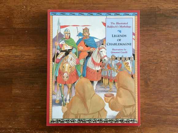 Legends of Charlmagne by Thomas Bulfinch, Illustrated by Giovanni Caselli