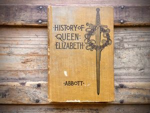 History of Queen Elizabeth by Jacob Abbott, 1904, HC, Illustrated, Makers