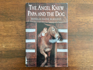 The Angel Knew Papa and the Dog by Douglas Kaine McKelvey, Hardcover Book with Dust Jacket, First Impression
