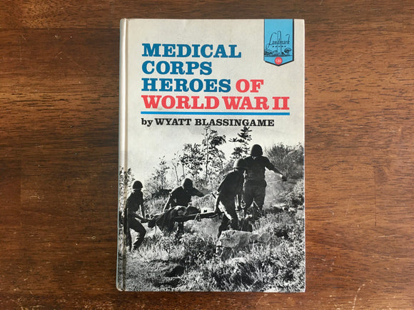 Medical Corps Heroes of World War II by Wyatt Blassingame, Landmark Book, 1969