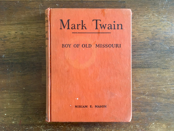 Mark Twain: Boy of Old Missouri by Miriam E Mason, Childhood of Famous Americans