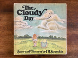 The Cloudy Day, Story and Pictures by JH Stroschin, Vintage 1979, Hardcover Book with Dust Jacket, Signed by Author