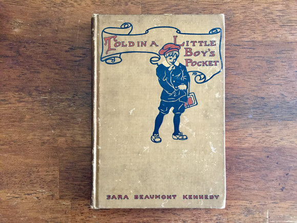 Told in a Little Boy’s Pocket by Sara Beaumont Kennedy, Drawings by Ada Budell, Antique 1908, Hardcover