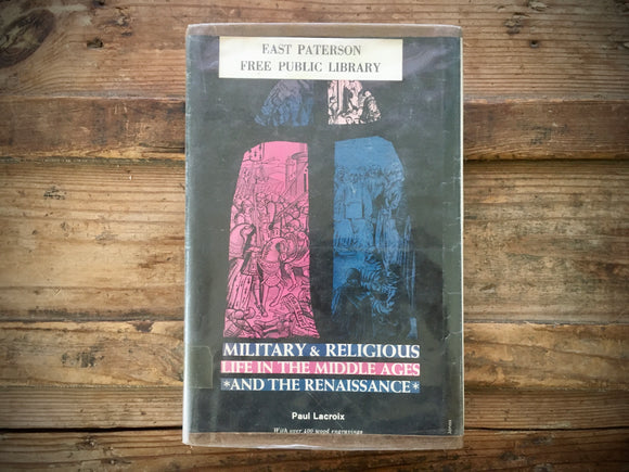Military and Religious Life in the Middle Ages and Renaissance, Paul Lacroix, 1964