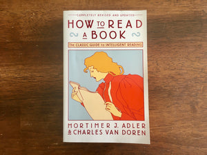 How to Read a Book by Mortimer J Adler and Charles Van Doren, PB