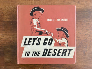 Let’s Go To The Desert by Harriet E Huntington, Vintage 1949, Junior Books, HC