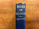 Rose in Bloom by Louisa May Alcott, Vintage 1927, Hardcover Book