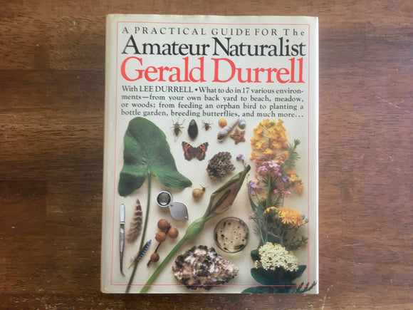 A Practical Guide for the Amateur Naturalist by Gerald Durrell with Lee Durrell, Vintage 1983, Hardcover Book with Dust Jacket