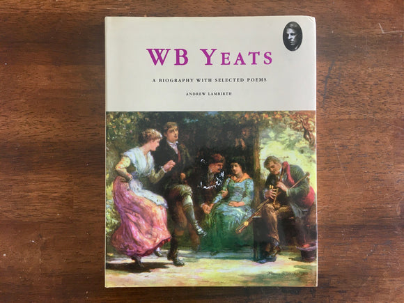 WB Yeats: A Biography with Selected Poems by Andrew Lambirth, Hardcover Book with Dust Jacket, Illustrated