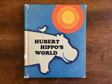 Hubert Hippo’s World by Faith B. Lasher, Vintage 1971, HC, Nature