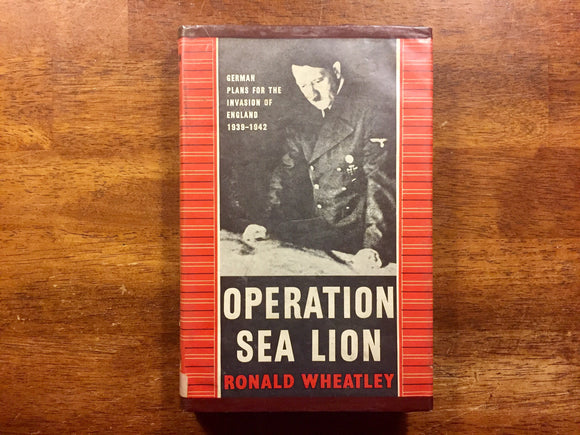 Operation Sea Lion: German Plans for the Invasion of England 1939-1942 by Ronald Wheatley, Vintage 1958, Hardcover Book with Dust Jacket in Mylar, Photo Illustrations