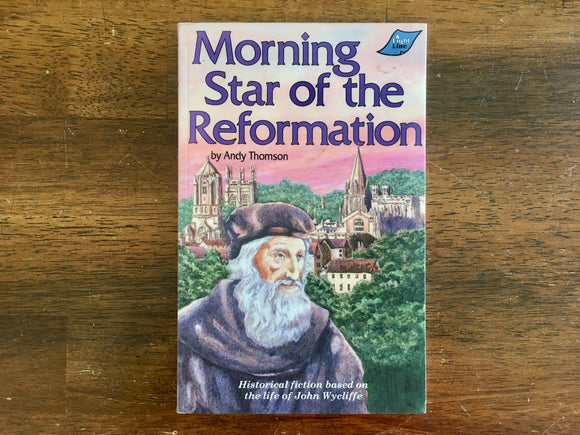 Morning Star of the Reformation: John Wycliffe by Andy Thomson, Vintage 1988, PB