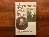 The Great Physicists From Galileo to Einstein by George Gamow