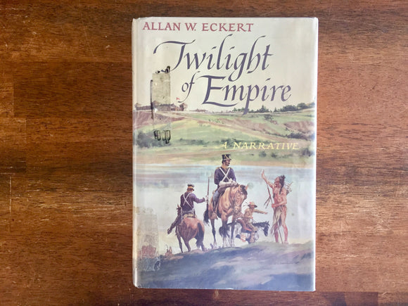 Twilight of Empire: A Narrative by Allan W. Eckert, Vintage 1988, 1st Edition, Hardcover Book with Dust Jacket in Mylar