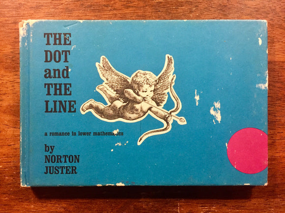 The Dot and the Line, A Romance in Lower Mathematics by Norton Juster, Vintage 1963, Hardcover Book, Illustrated