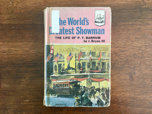 The World’s Greatest Showman: The Life of P.T. Barnum by J Bryan III, Landmark Book