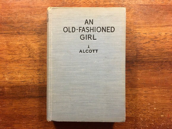 An Old-Fashioned Girl by Louisa May Alcott, Vintage 1928, Illustrated, HC