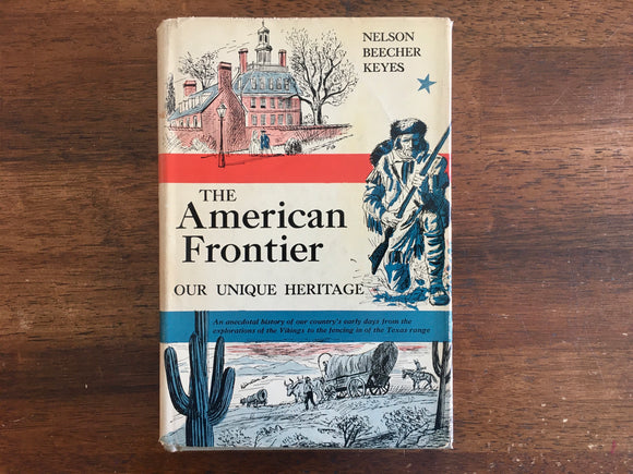 The American Frontier: Our Unique Heritage by Nelson Beecher Keyes, Vintage 1954, 1st Edition, Hardcover Book with Dust Jacket