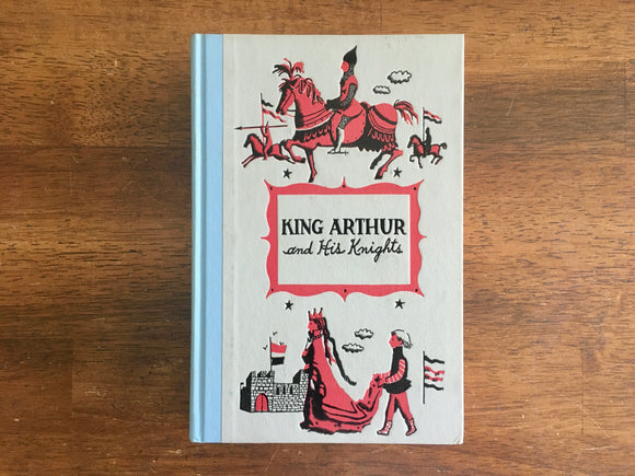 King Arthur and His Knights by Henry Frith, Henry C Pitz Illustrated, Vintage 1955