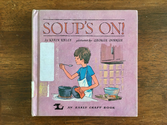 Soup’s On! by Karin Kelly, An Early Craft Book, HC, Illustrated, Vintage 1974