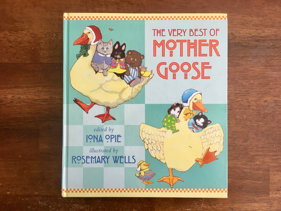 The Very Best of Mother Goose, Edited by Iona Opie, Illustrated by Rosemary Wells