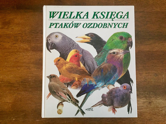 Wielka Księga, Ptakow Ozdobnych, Large Format Polish Bird Book, Hardcover Book, Illustrated
