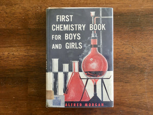 First Chemistry Book for Boys and Girls by Alfred Morgan, Vintage 1962