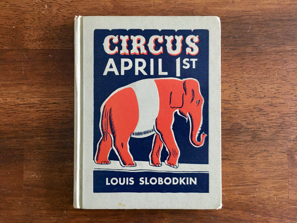 Circus April 1st, Written and Illustrated by Louis Slobodkin, Vintage 1953, HC