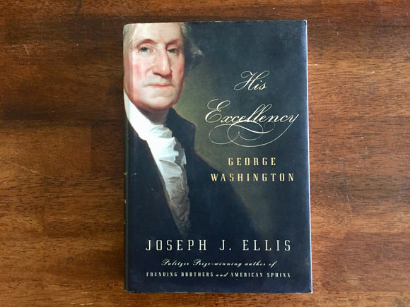 His Excellency: George Washington by Joseph J. Ellis, HC DJ