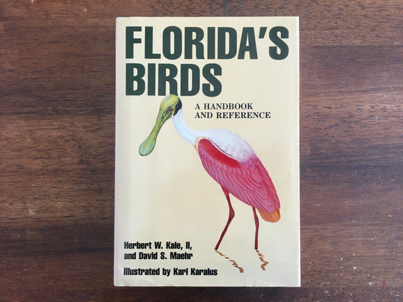 Florida’s Birds: A Handbook and Reference by Herbert W. Kalle II and David S. Maehr, Illustrated by Karl Karalus, Vintage 1990, 1st Edition, Hardcover Book with Dust Jacket