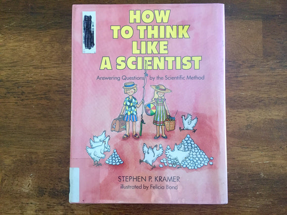How to Think Like a Scientist, Answering Questions by the Scientific Method by Stephen P. Kramer, Illustrated by Felicia Bond, Hardcover Book with Dust Jacket, Vintage 1987