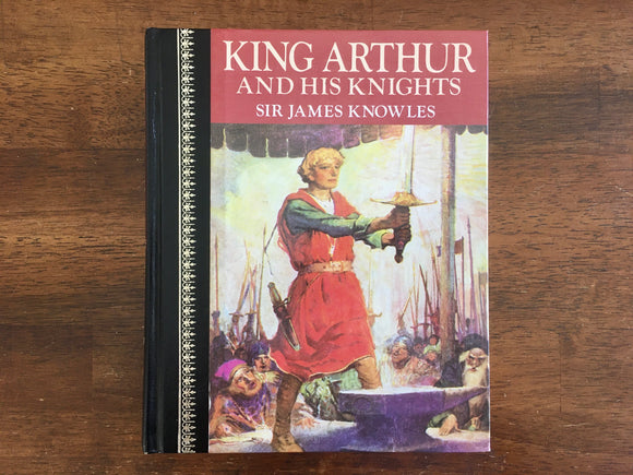 King Arthur and His Knights by Sir James Knowles, Vintage 1986, Illustrated, HC