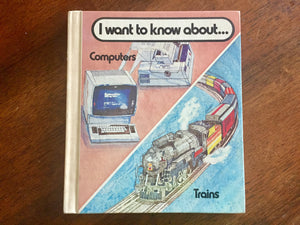 I Want to Know About Computers/Trains, Hardcover Book, Vintage 1981, Illustrated