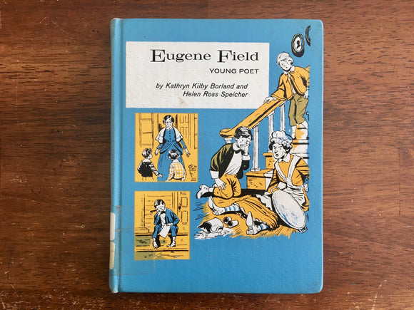 Eugene Field: Young Poet by Kathryn Kilby Borland and Helen Ross Speicher