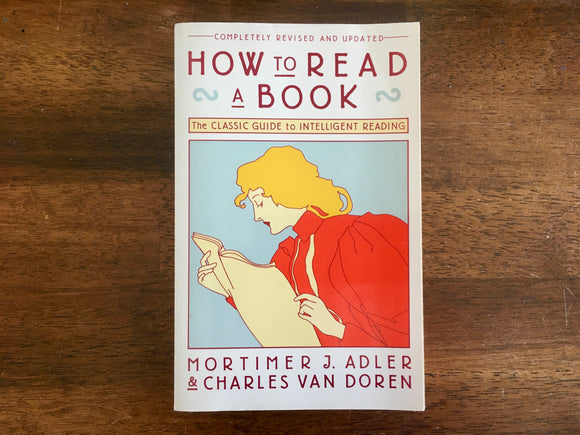 How to Read a Book by Mortimer Adler and Charles Van Doren, Revised and Updated Edition, Vintage 1972