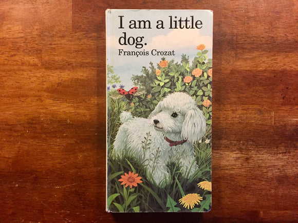I Am a Little Dog by Francois Crozat, Hardcover Board Book, Vintage, Illustrated