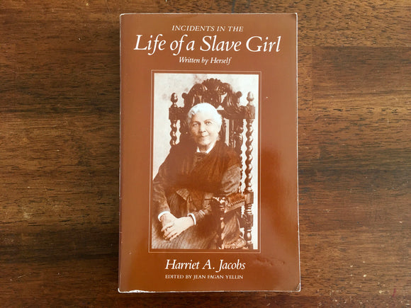 Incidents in the Life of a Slave Girl, Written By Herself, by Harriet A. Jacobs, Edited by Jean Fagan Yellin, Vintage 1987