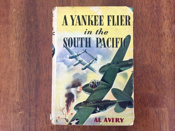 A Yankee Flier in the South Pacific by Al Avery. Hard Cover Book w/ Dust Jacket. Vintage 1943.