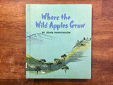 Where the Wild Apples Grow, Written and Illustrated by John Hawkinson, Vintage 1967, Hardcover Book