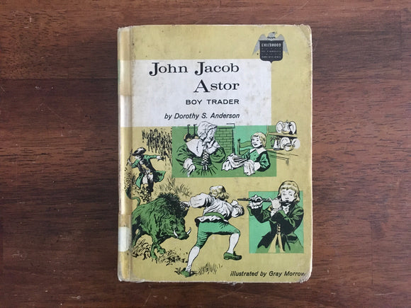 John Jacob Astor: Boy Trader by Dorothy S Anderson, Childhood of Famous Americans