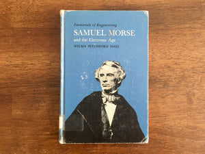 Samuel Morse and the Electronic Age by Wilma Pitchford Hays, Immortals of Engineering